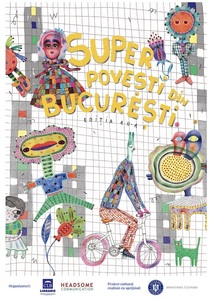 A fost lansat proiectul „Superpoveşti din Bucureşti”, ediţia a doua, în cadrul căruia copiii rescriu legendele oraşului