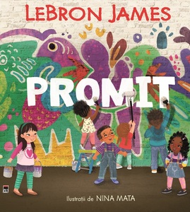 „Promit”, carte motivaţională pentru copii semnată de jucătorul de baschet LeBron James, a fost lansată de editura RAO