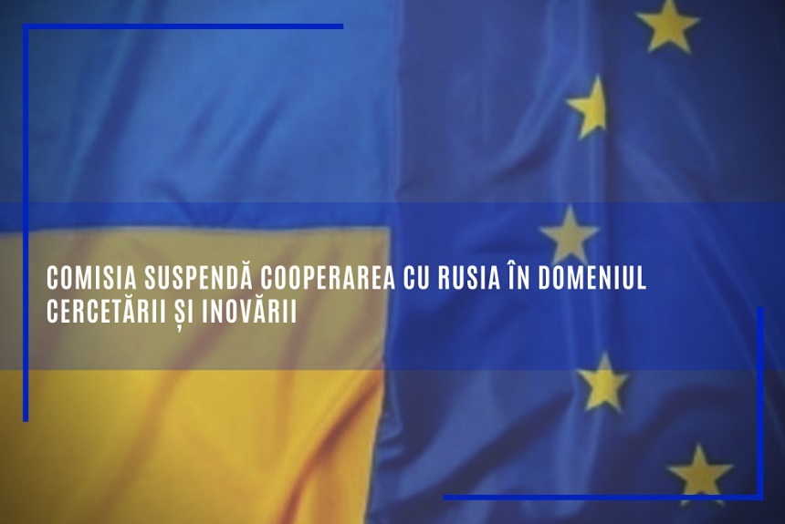 Comisia Europeană suspendă cooperarea cu Rusia în domeniul cercetării şi inovării