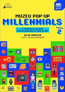 Muzeul Pop-Up „Generaţia Millennials”, o expoziţie dedicată generaţiei cu cheia la gât, deschis în perioada 1-29 aprilie