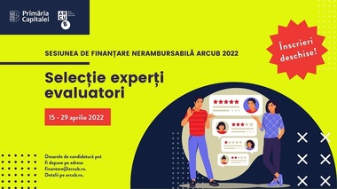 Sesiunea de finanţare nerambursabilă ARCUB 2022: Apel deschis pentru selecţia experţilor evaluatori