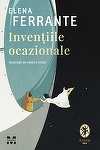 „Invenţiile ocazionale”, o nouă carte de Elena Ferrante în librăriile româneşti