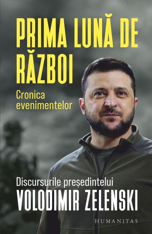 Volumul "Prima lună de război. Cronica evenimentelor. Discursurile preşedintelui Volodimir Zelenski" va apărea în limba română 
