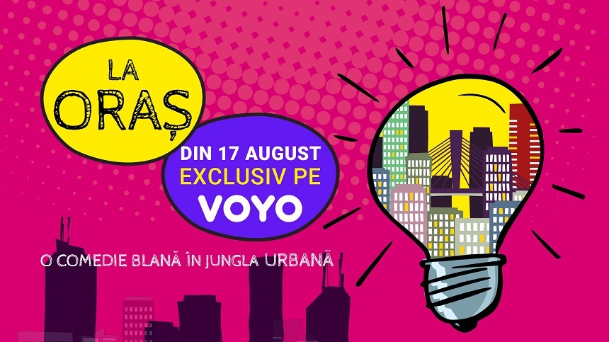 „La Oraş”, primul serial produs exclusiv pentru platforma online VOYO, difuzat din 17 august