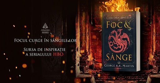 Cartea „Foc şi sânge”, sursa de inspiraţie pentru serialul „Casa Dragonului”, editată de Nemira