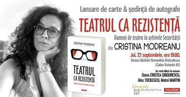 Volumul „Teatrul ca rezistenţă. Oameni de teatru în arhivele Securităţii”, de Cristina Modreanu, va fi lansat la Bucureşti