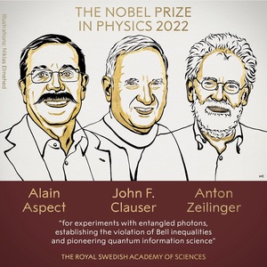 Premiul Nobel pentru Fizică pe 2022 a fost acordat cercetătorilor Alain Aspect, John F. Clauser şi Anton Zeilinger 