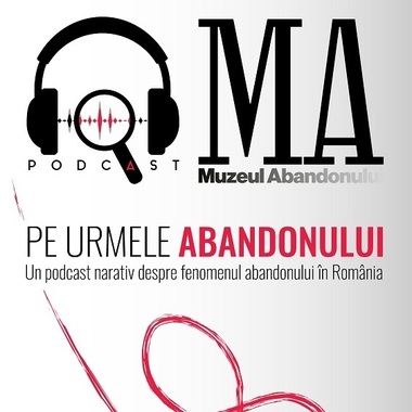"Pe urmele abandonului", un podcast narativ şi de investigaţie, lansat pe Spotify şi YouTube