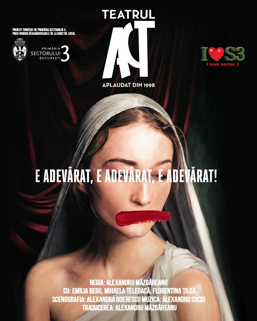 Spectacolul „E adevărat, E adevărat, E adevărat!”, bazat pe celebrul caz de viol al pictoriţei Artemisia Gentileschi de la 1612, se joacă la Teatrul ACT 