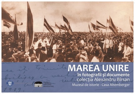 „Marea Unire, în fotografii şi documente” din colecţia Alexandru Bîrsan, la Muzeul de Istorie-Casa Altembeger din Sibiu