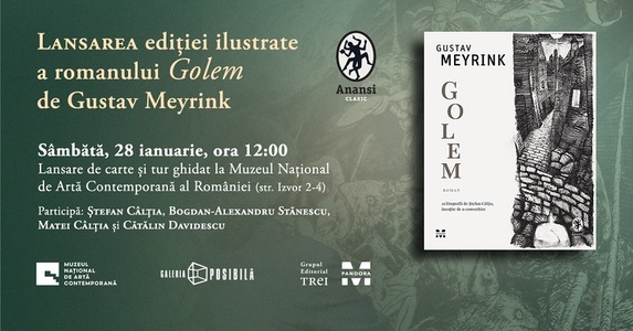 Ediţia ilustrată a romanului "Golem" de Gustav Meyrink, lansată la MNAC, urmată de un tur ghidat, în prezenţa pictorului Ştefan Câlţia