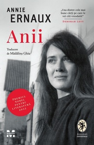 "Anii", roman esenţial din opera lui Annie Ernaux, laureata Nobelului pentru Literatură din 2022, tradus în limba română