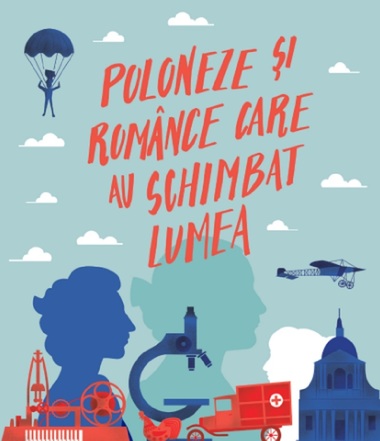 ICR Varşovia itinerează la Łódź expoziţia „Poloneze şi românce care au schimbat lumea“