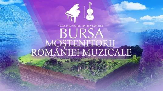 Înscrieri pentru bursa „Moştenitorii României muzicale” 