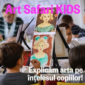 Art Safari Kids e redeschide pentru copiii cu vârste între 7 şi 18 ani: ateliere, cursuri intensive şi tururi ghidate