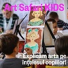 Art Safari Kids e redeschide pentru copiii cu vârste între 7 şi 18 ani: ateliere, cursuri intensive şi tururi ghidate