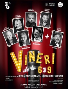 Spectacolul „Vineri de la 6 la 9” revine la ARCUB, cu Dorel Vişan în calitate de invitat special 