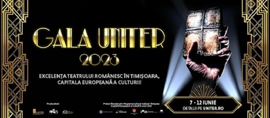 Gala Premiilor UNITER 2023 va avea loc la Timişoara/ Fabrica de Decoruri a Teatrului Naţional va fi deschisă în premieră ca spaţiu de spectacol
