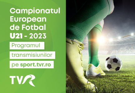 UEFA Under 21 Championship 2023, în exclusivitate la TVR