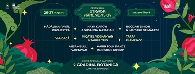 Festivalul Strada Armenească va avea loc sâmbătă şi duminică, la Grădina Botanică. Intrarea în zona evenimentului este liberă
