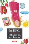 Romanul "Fetiţa care se juca de-a Dumnezeu" de Dan Lungu va fi tradus în limba spaniolă