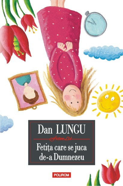 Romanul "Fetiţa care se juca de-a Dumnezeu" de Dan Lungu va fi tradus în limba spaniolă