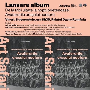 Albumul expoziţiei „De la frici uitate, la nopţi prietenoase. Avatarurile oraşului nocturn”, lansat la Art Safari