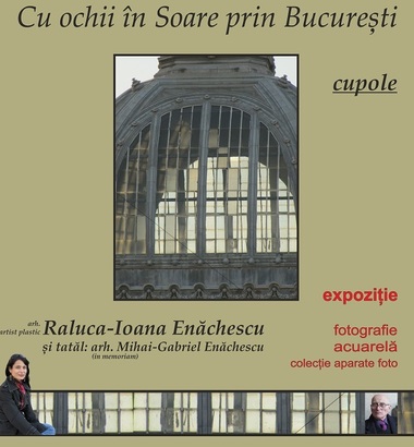 Cupolele Bucureştiului, documentate într-o expoziţie foto la Ordinul Arhitecţilor din România