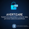 Avertisment al specialiştilor: Noi tentative de compromitere a conturilor Meta prin furtul codului de autentificare cu 2 factori / Cum operează atacatorii / Ghid de protejare şi recuperare conturi social media