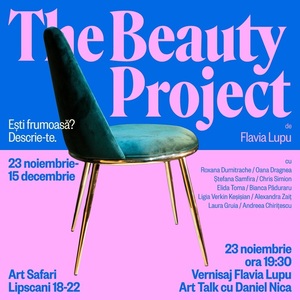 „The Beauty Project”, zece testimoniale despre frumuseţe şi inteligenţă de Flavia Lupu, la Art Safari