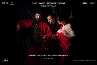 Tablouri vivante pe scena Muzeului Naţional de Artă Timişoara/ „Caravaggio – pictorul luminii”- Spectacol în Sala Baroc a MNArT
