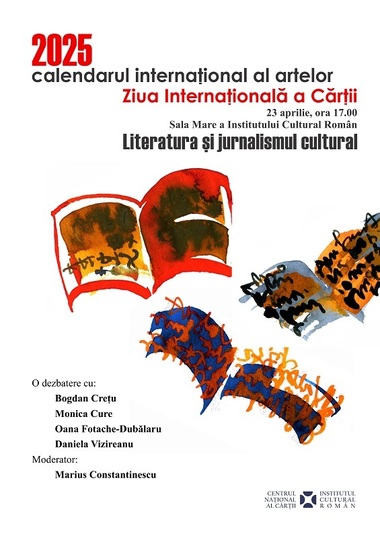 „Literatura şi jurnalismul cultural”, dezbatere de Ziua Internaţională a Cărţii la ICR