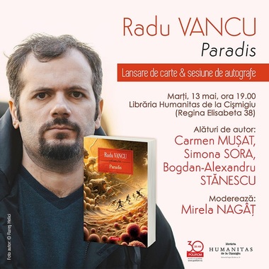 Romanul "Paradis", de Radu Vancu, va fi lansat la Librăria Humanitas de la Cişmigiu