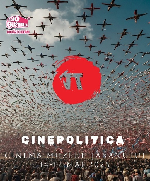 Cinepolitica - Şapte proiecţii de documentare şi lungmetraje pe teme politice, între 14 şi 17 mai la Cinema Muzeul Ţăranului 