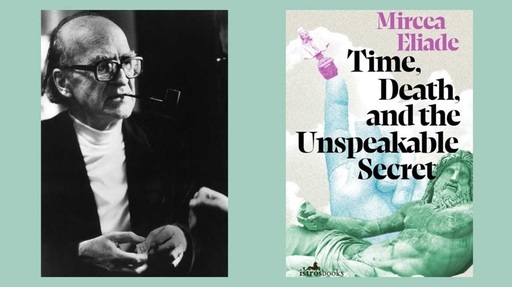 Colecţia de povestiri „Time, Death, and the Unspeakable Secret”, al treilea volum al operei lui Mircea Eliade, publicat la Londra