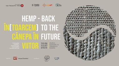 Expoziţie dedicată redescoperirii cânepii ca resursă sustenabilă, deschisă la Muzeul Ţăranului. Proiectul va fi prezentat în Pavilionul României de la Expo 2025 Osaka