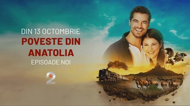 Episoade noi din serialul „Poveste din Anatolia”, la Kanal D2 din 13 octombrie