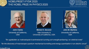 Premiul Nobel pentru Fizică 2025, acordat americanilor John Clarke, Michel H. Devoret şi John M. Martinis „pentru descoperirea tunelării cuantice macroscopice şi cuantificării energiei într-un circuit electric”/ VIDEO