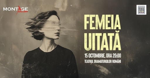 „Femeia uitată”, spectacol-manifest despre realitatea dureroasă a peste 30 de femei ucise în România în primele şapte luni ale acestui an, debutează la Bucureşti şi New York