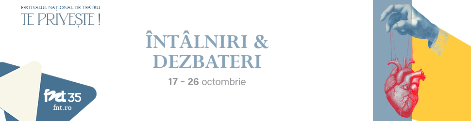 Expoziţii, dezbateri, întâlniri în Festivalul Naţional de Teatru (FNT35)