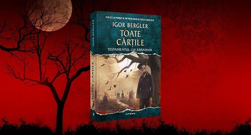 Thrillerul "Toate cărţile", spin-off al fenomenului editorial "Testamentul lui Abraham" de Igor Bergler, în librării