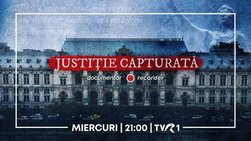 Documentarul Recorder „Justiţie Capturată” va fi difuzat miercuri, de la ora 21.00, pe TVR/ VIDEO