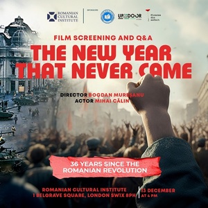 36 de ani de la Revoluţia anticomunistă din 1989 - Proiecţie „Anul Nou care n-a fost” şi discuţie cu regizorul Bogdan Mureşanu şi actorul Mihai Călin, la ICR Londra