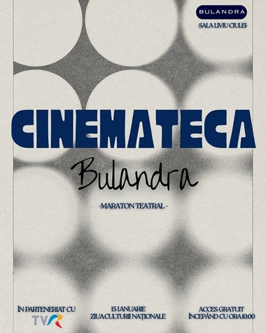 Ziua Culturii Naţionale la Teatrul Bulandra - Maraton de proiecţii ale unor spectacole de referinţă. Acces gratuit