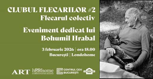 Clubul Flecarilor, ediţia a II-a, eveniment dedicat scriitorului ceh Bohumil Hrabal, are loc în 3 februarie