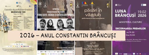 Anul Constantin Brâncuşi - Iniţiativele instituţiilor de cultură din subordinea Ministerului Culturii dedicate marcării a 150 de ani de la naşterea marelui sculptor