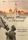 Expoziţia „Regina Maria şi Chişinăul” la Muzeul Naţional de Istorie a Moldovei, de Ziua Unirii Basarabiei cu România