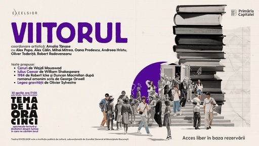 Seria de spectacole-lectură „Tema de la ora cinci” de la Teatrul Excelsior se încheie cu reflecţii despre "Viitor"