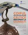 Coiful unei căpetenii militare celtice, descoperit la Ciumeşti, exponatul lunii mai la Muzeul Naţional de Istorie a României
