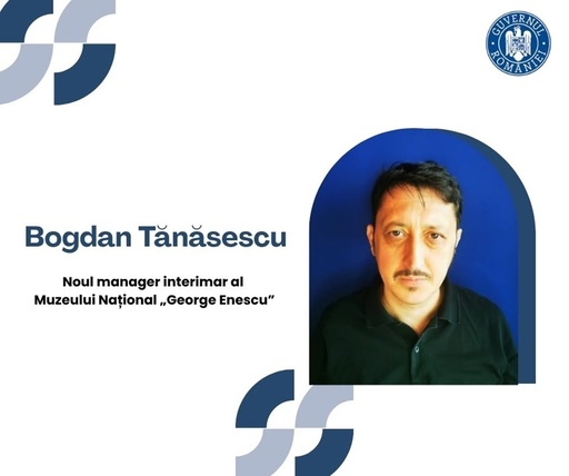 Bogdan Tănăsescu este noul manager interimar al Muzeului Naţional „George Enescu”